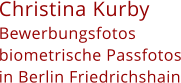 Christina Kurby Bewerbungsfotos  biometrische Passfotos in Berlin Friedrichshain